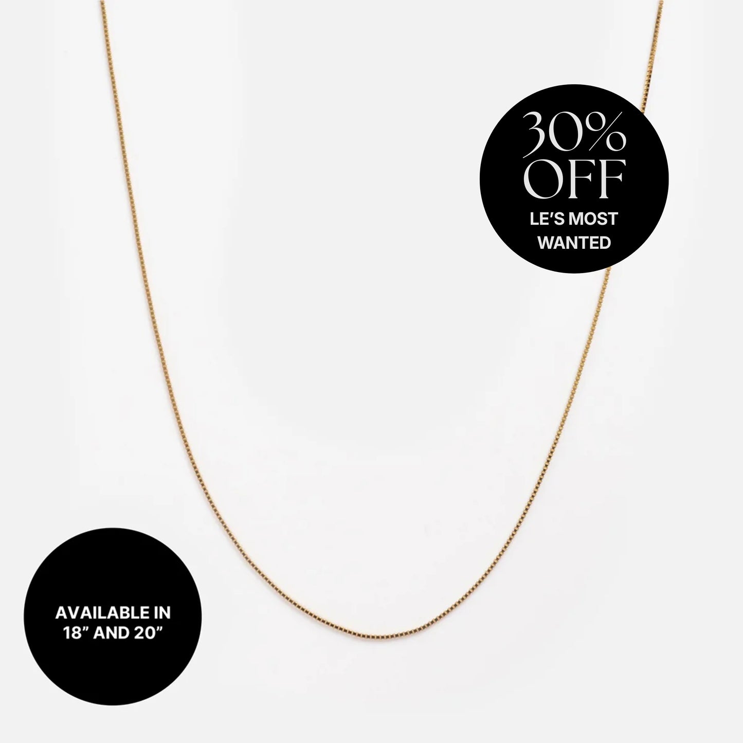 A Solid Gold Box Chain necklace shown on a white background with black circles stating 30% off Les Most Wanted, available in 18" and 20" lengths.