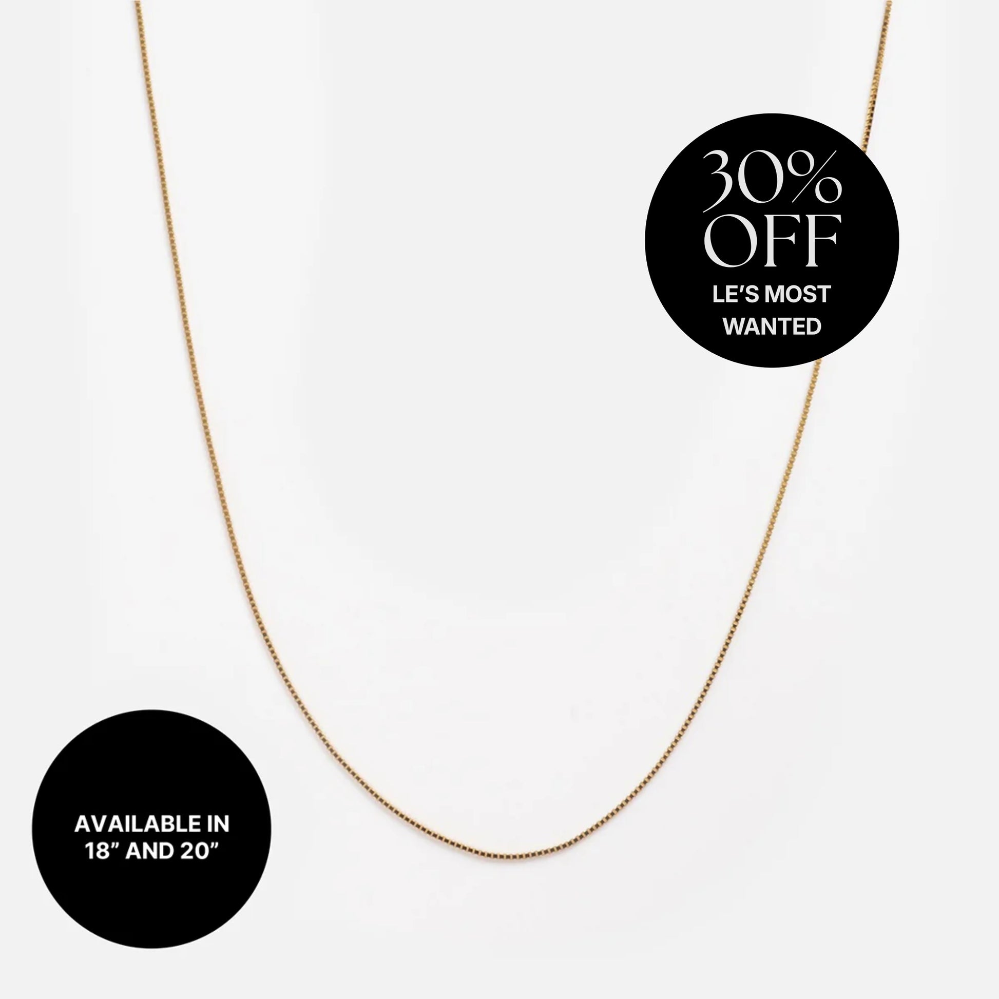 A Solid Gold Box Chain necklace shown on a white background with black circles stating 30% off Les Most Wanted, available in 18" and 20" lengths.